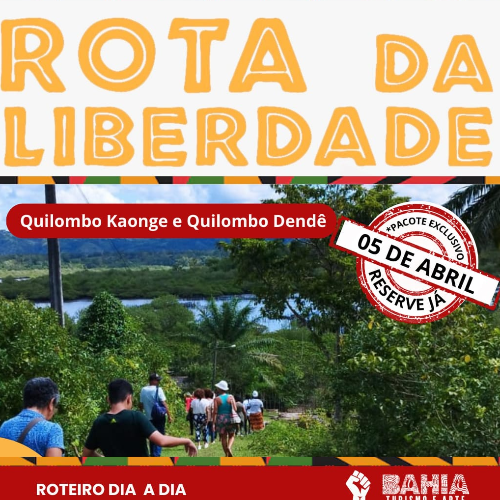 ROTA DA LIBERDADE - QUILOMBOS DE CACHOEIRA